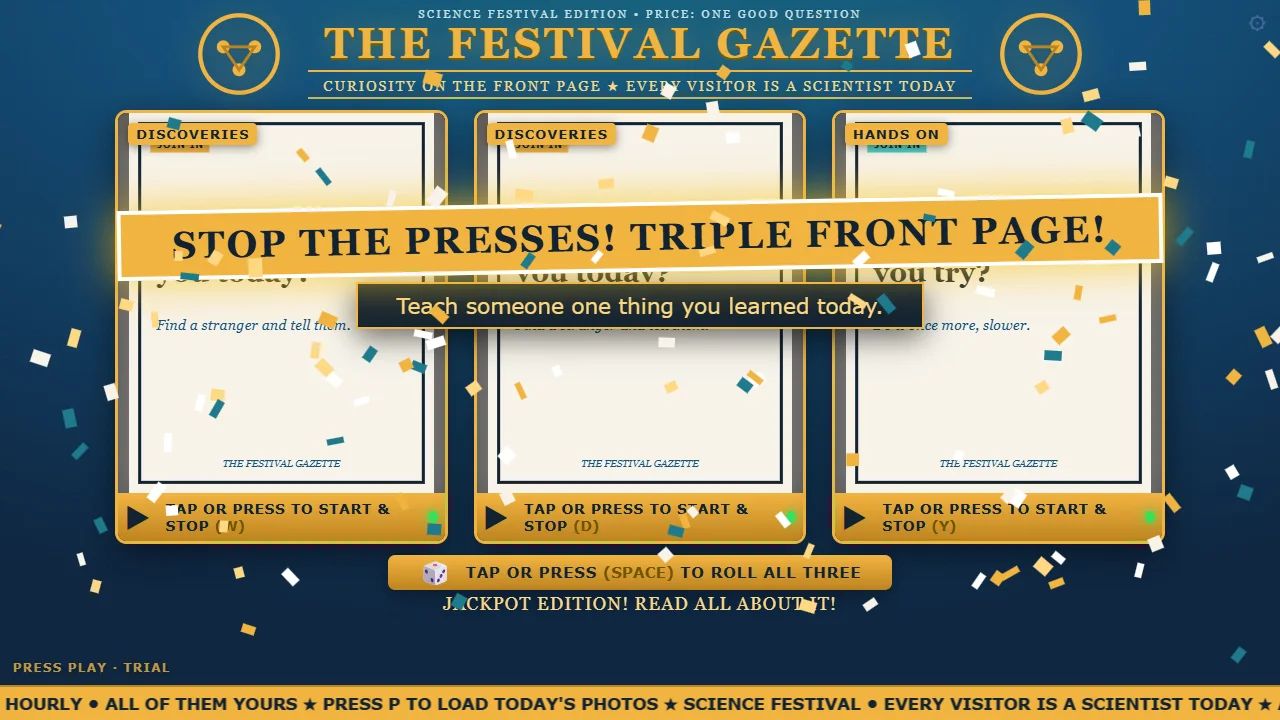 The Festival Gazette edition of Press Play hitting a triple front page: confetti flies as the banner reads Stop the Presses! Triple Front Page!
